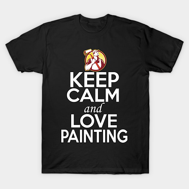 Painting Lover Shirt | Keep Calm and Love Painting T-Shirt by GoOsiris